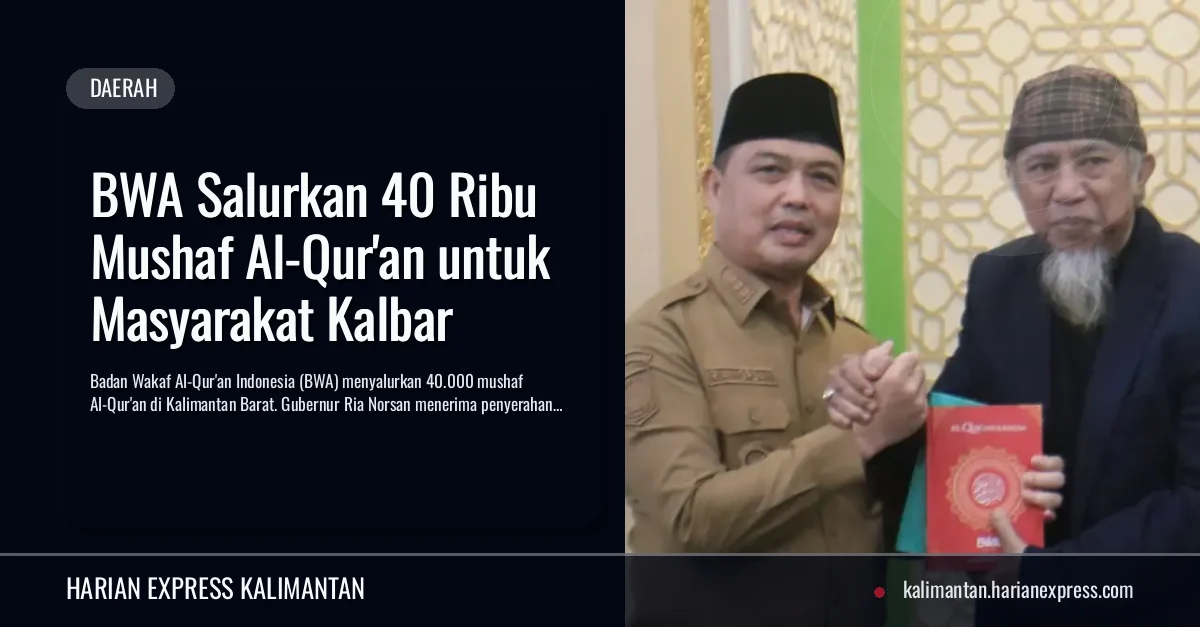 BWA Salurkan 40 Ribu Mushaf Al-Qur’an untuk Masyarakat Kalbar