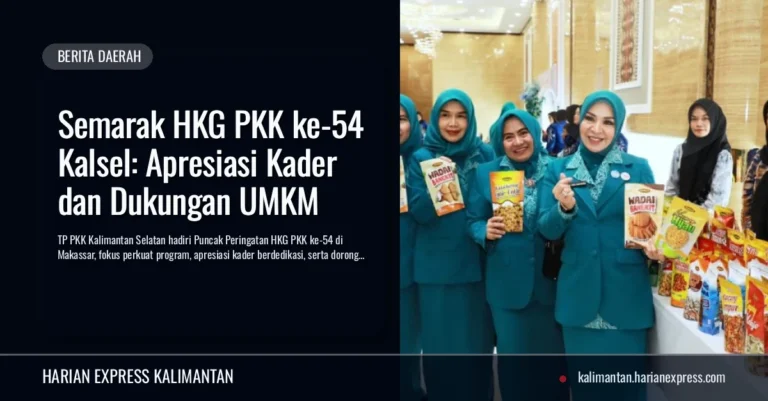 Semarak HKG PKK ke-54 Kalsel: Apresiasi Kader dan Dukungan UMKM
