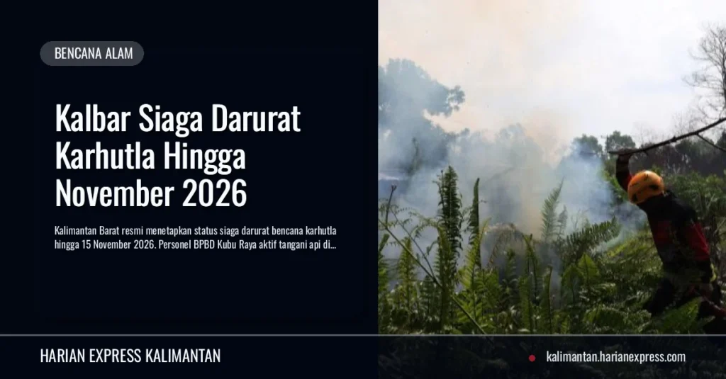 Kalbar Siaga Darurat Karhutla Hingga November 2026