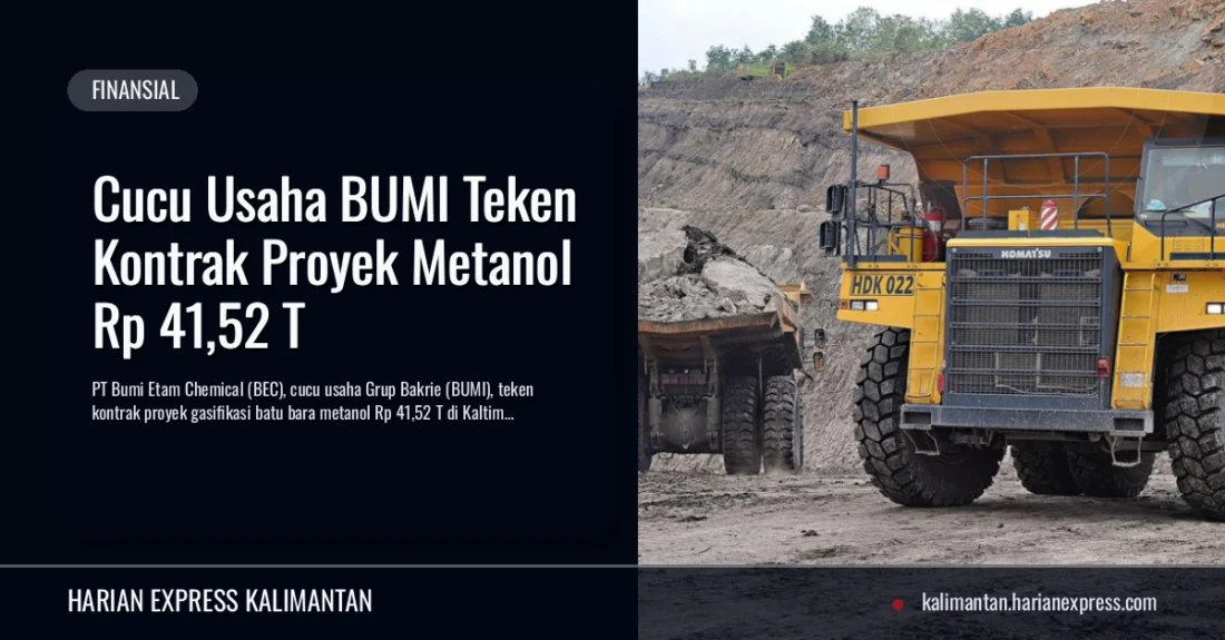 Cucu Usaha BUMI Teken Kontrak Proyek Metanol Rp 41,52 T