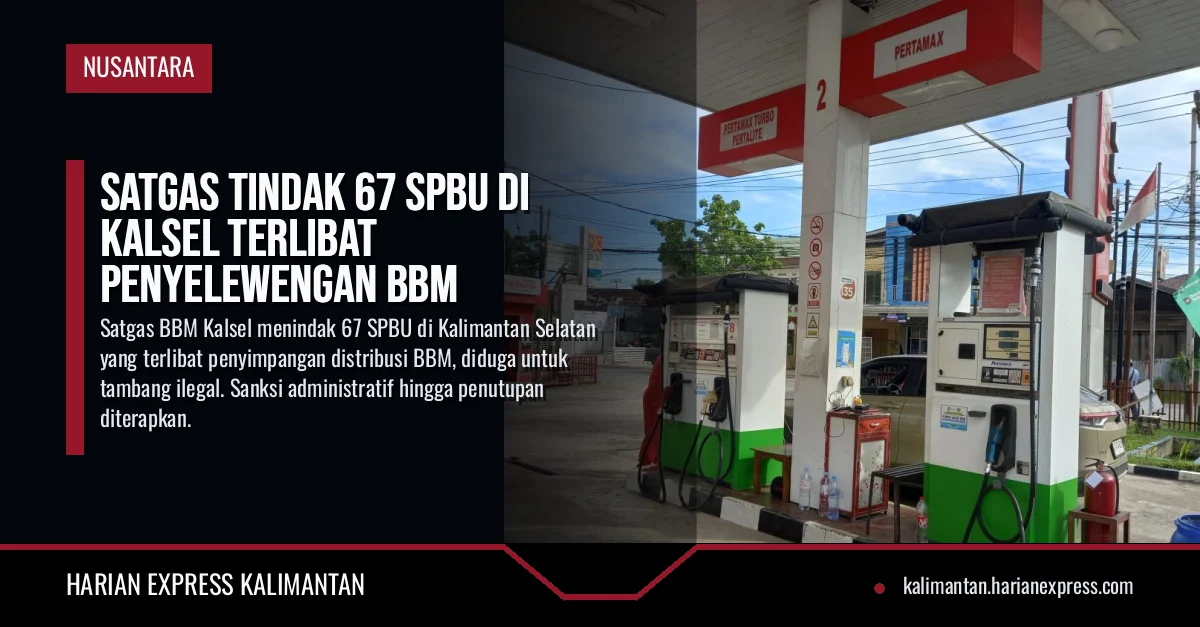 Satgas Tindak 67 SPBU di Kalsel Terlibat Penyelewengan BBM
