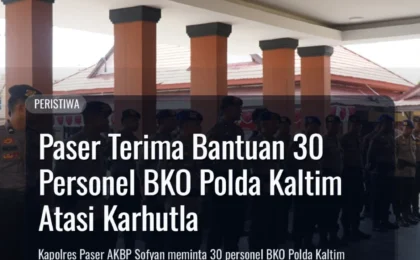 Paser Terima Bantuan 30 Personel BKO Polda Kaltim Atasi Karhutla