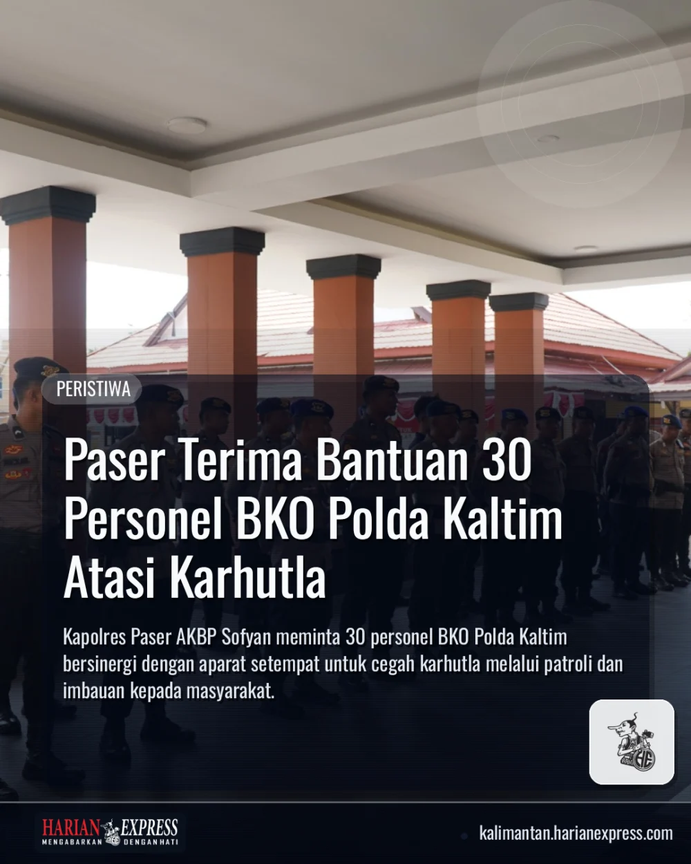 Paser Terima Bantuan 30 Personel BKO Polda Kaltim Atasi Karhutla