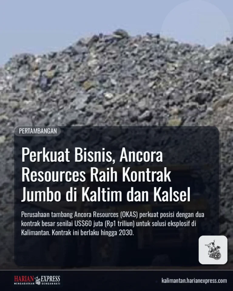 Perkuat Bisnis, Ancora Resources Raih Kontrak Jumbo di Kaltim dan Kalsel