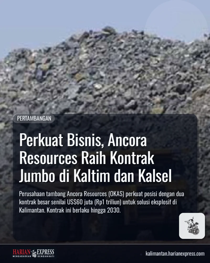 Perkuat Bisnis, Ancora Resources Raih Kontrak Jumbo di Kaltim dan Kalsel
