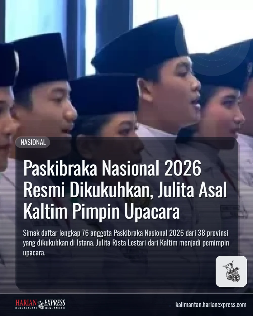 Paskibraka Nasional 2026 Resmi Dikukuhkan, Julita Asal Kaltim Pimpin Upacara
