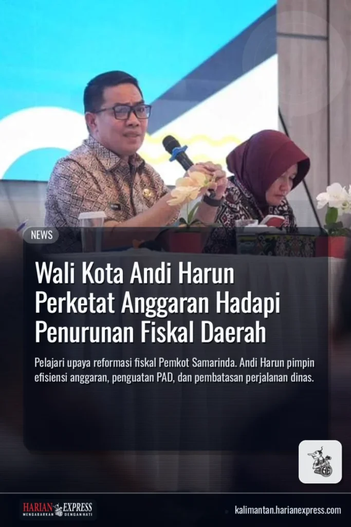 Wali Kota Andi Harun Perketat Anggaran Hadapi Penurunan Fiskal Daerah