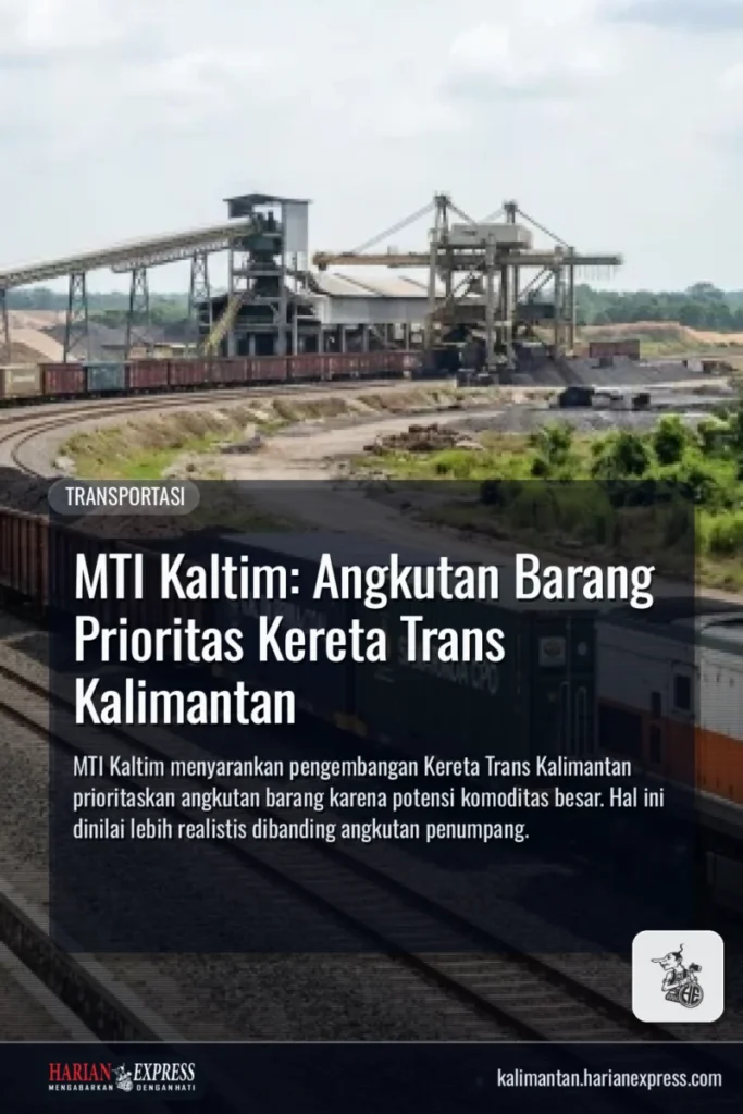 MTI Kaltim: Angkutan Barang Prioritas Kereta Trans Kalimantan