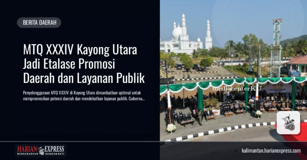 MTQ XXXIV Kayong Utara Jadi Etalase Promosi Daerah dan Layanan Publik