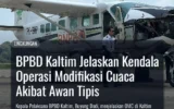 BPBD Kaltim Jelaskan Kendala Operasi Modifikasi Cuaca Akibat Awan Tipis