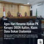 Agus Hari Kesuma Ajukan PK Korupsi DBON Kaltim, Klaim Dana Bukan Usulannya