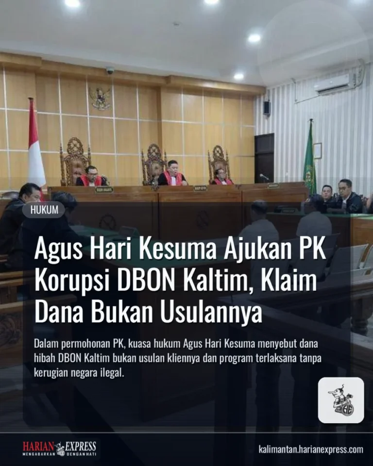 Agus Hari Kesuma Ajukan PK Korupsi DBON Kaltim, Klaim Dana Bukan Usulannya