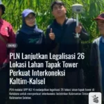 PLN UPP KLT 4 Tata Aset Tanah 26 Lahan Tower Demi Interkoneksi Kaltim-Kalsel