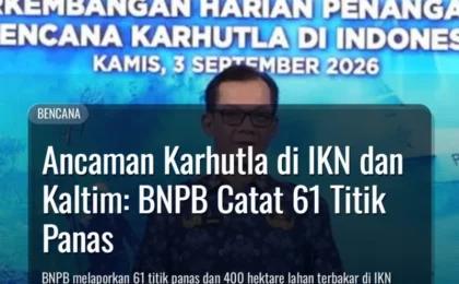 Ancaman Karhutla di IKN dan Kaltim: BNPB Catat 61 Titik Panas