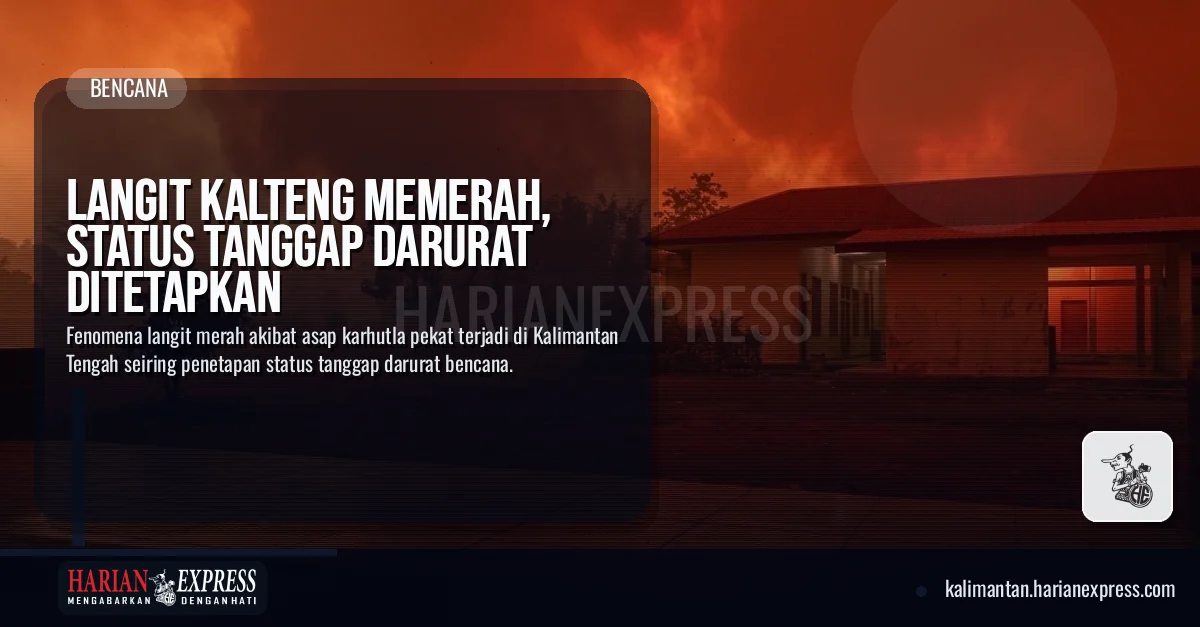 Langit Kalteng Memerah, Status Tanggap Darurat Ditetapkan