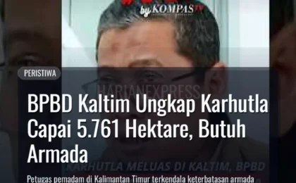 BPBD Kaltim Ungkap Karhutla Capai 5.761 Hektare, Butuh Armada