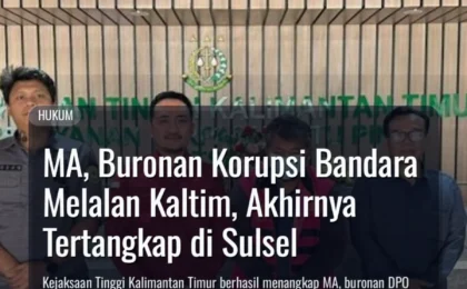 MA, Buronan Korupsi Bandara Melalan Kaltim, Akhirnya Tertangkap di Sulsel