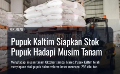 Pupuk Kaltim Siapkan Stok Pupuk Hadapi Musim Tanam