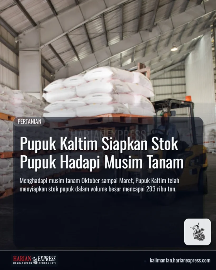 Pupuk Kaltim Siapkan Stok Pupuk Hadapi Musim Tanam