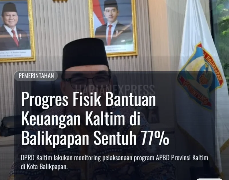 Progres Fisik Bantuan Keuangan Kaltim di Balikpapan Sentuh 77%