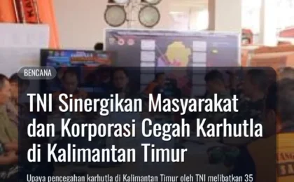 TNI Sinergikan Masyarakat dan Korporasi Cegah Karhutla di Kalimantan Timur