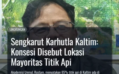 Sengkarut Karhutla Kaltim: Konsesi Disebut Lokasi Mayoritas Titik Api Sengkarut Karhutla Kaltim: Konsesi Disebut Lokasi Mayoritas Titik Api