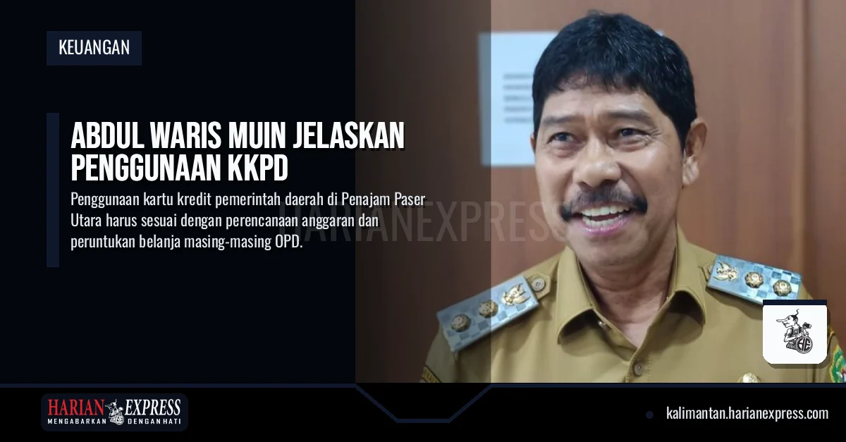Abdul Waris Muin Jelaskan Penggunaan KKPD