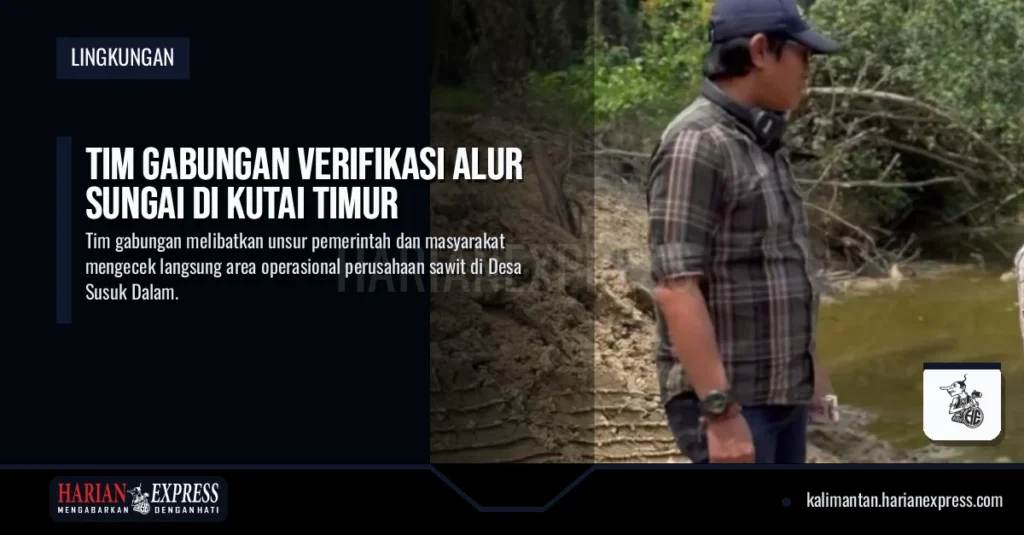 Tim Gabungan Verifikasi Alur Sungai di Kutai Timur