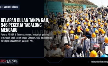 Delapan Bulan Tanpa Gaji, 946 Pekerja Tabalong Mengadu