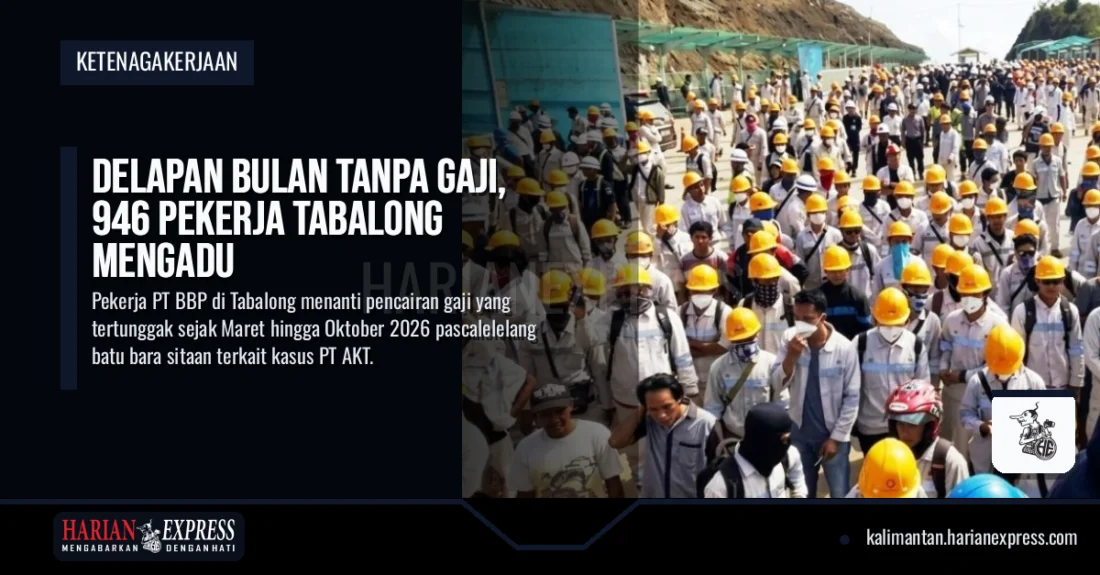 Delapan Bulan Tanpa Gaji, 946 Pekerja Tabalong Mengadu