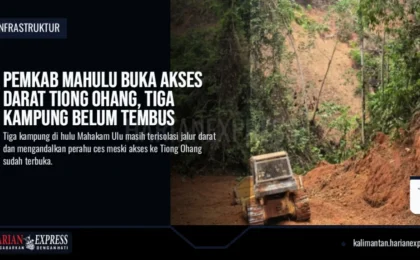 Pemkab Mahulu Buka Akses Darat Tiong Ohang, Tiga Kampung Belum Tembus
