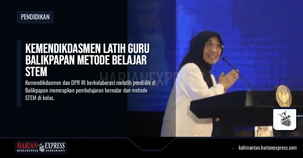 Kemendikdasmen Latih Guru Balikpapan Metode Belajar STEM