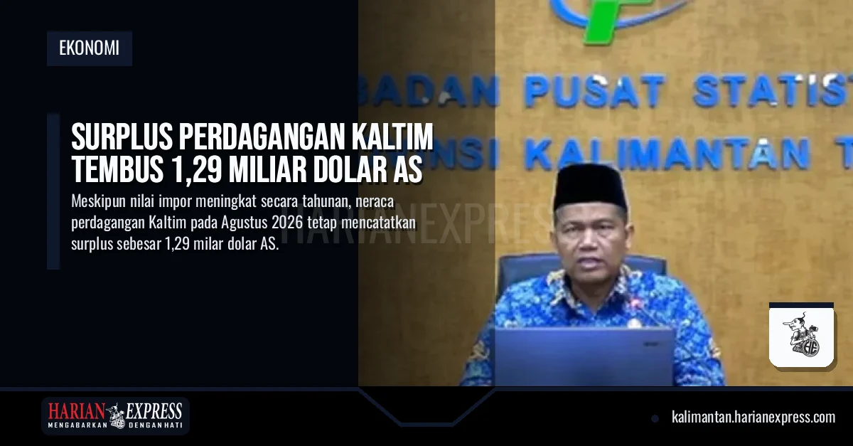 Surplus Perdagangan Kaltim Tembus 1,29 Miliar Dolar AS