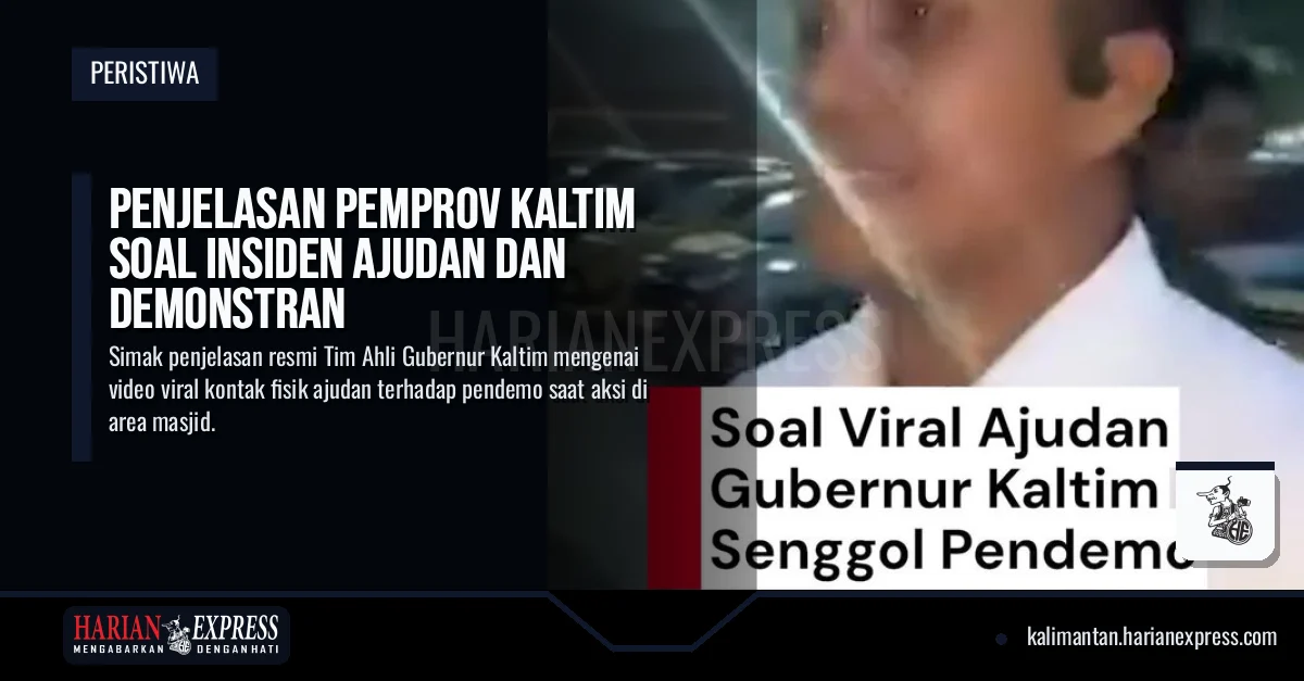 Penjelasan Pemprov Kaltim Soal Insiden Ajudan dan Demonstran